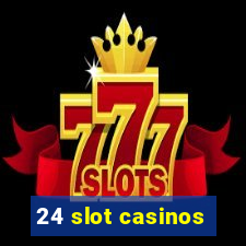 24 slot casinos