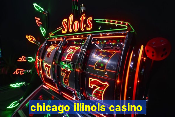 chicago illinois casino