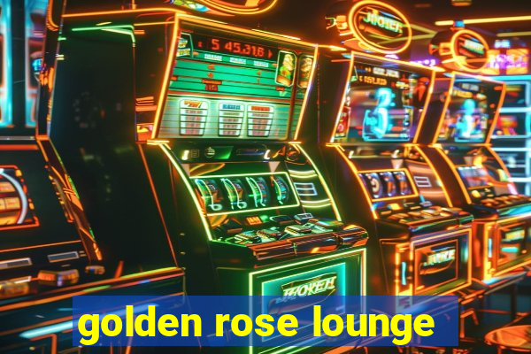 golden rose lounge