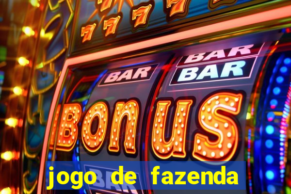 jogo de fazenda que ganha dinheiro de verdade