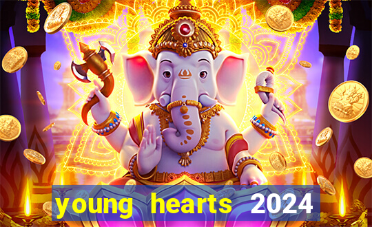 young hearts 2024 onde assistir