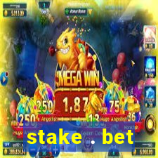 stake . bet