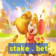 stake . bet