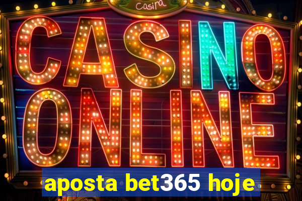 aposta bet365 hoje