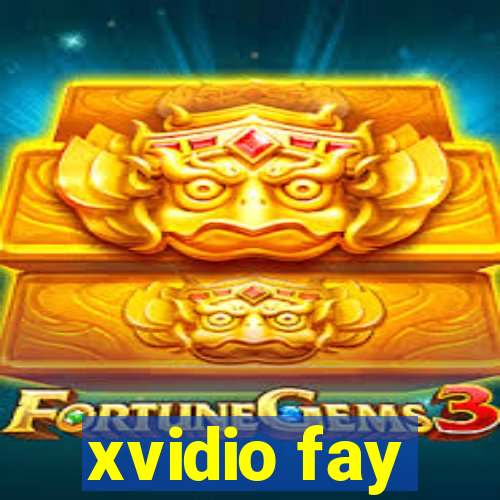 xvidio fay