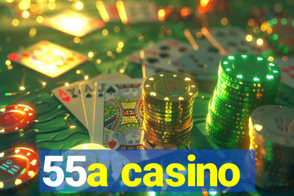 55a casino