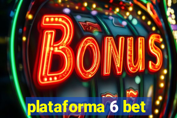 plataforma 6 bet