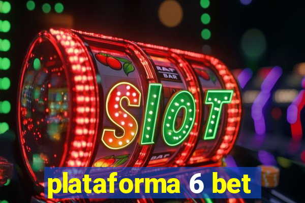 plataforma 6 bet