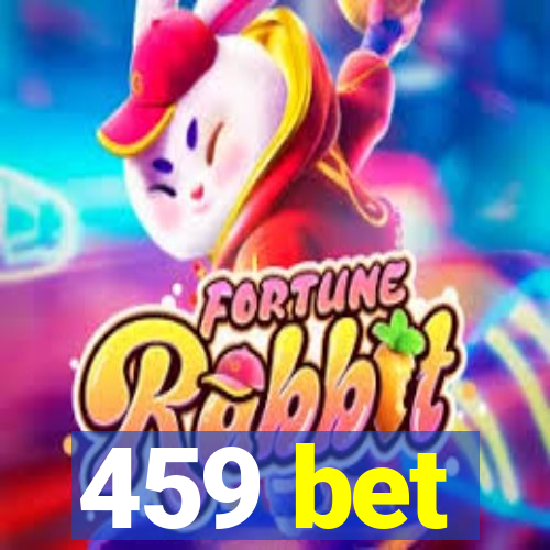 459 bet