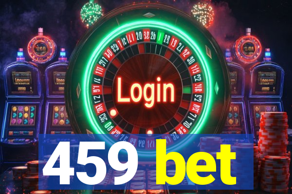 459 bet