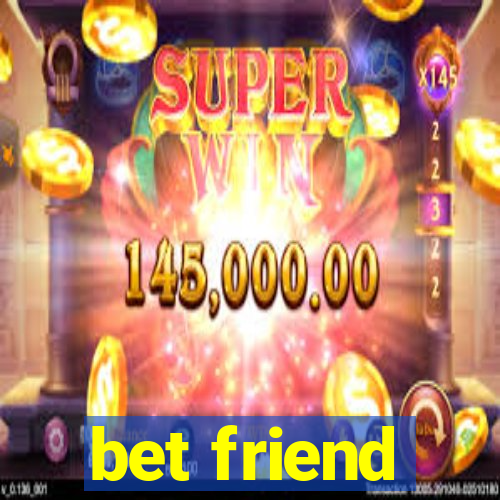 bet friend