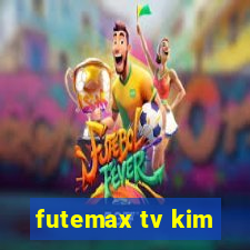 futemax tv kim