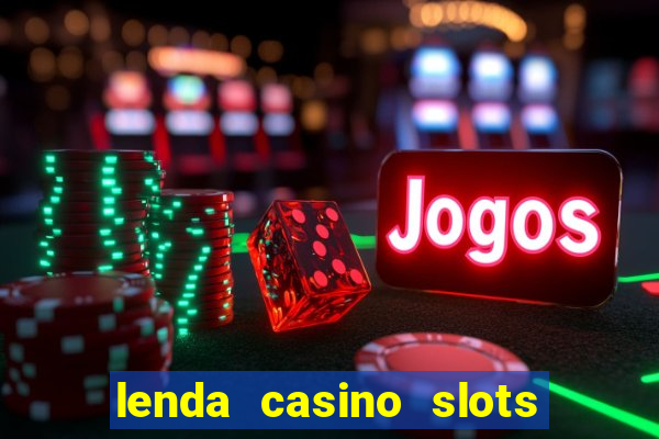 lenda casino slots paga mesmo