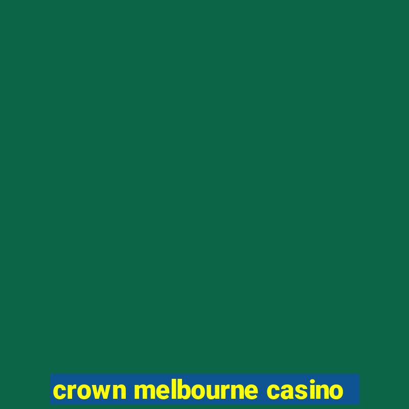 crown melbourne casino