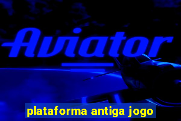 plataforma antiga jogo