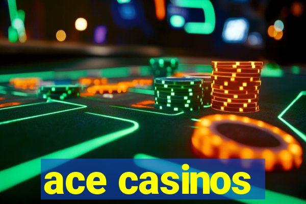 ace casinos