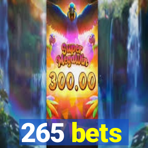 265 bets