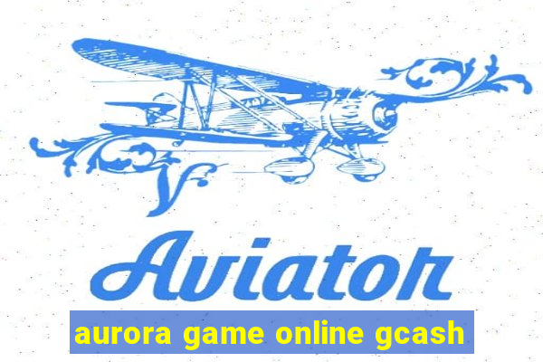 aurora game online gcash