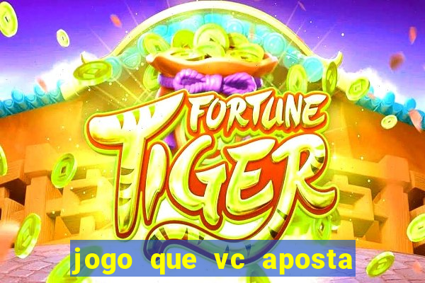 jogo que vc aposta 1 real