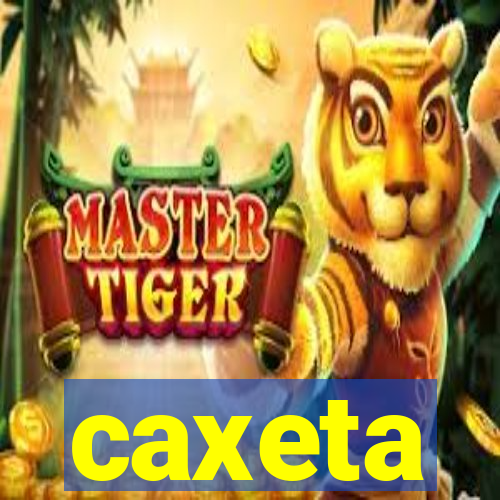 caxeta