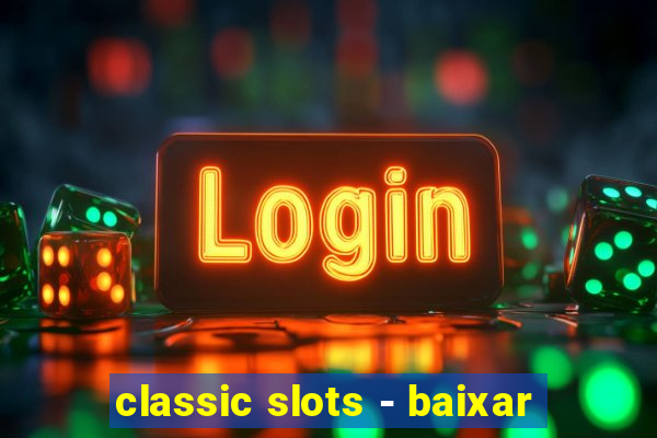 classic slots - baixar