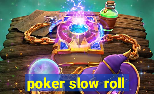 poker slow roll