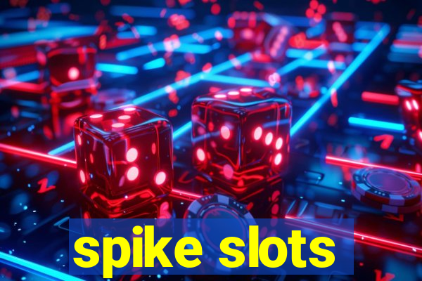 spike slots