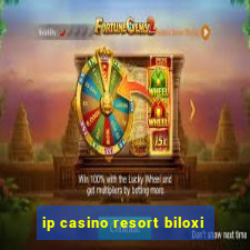 ip casino resort biloxi