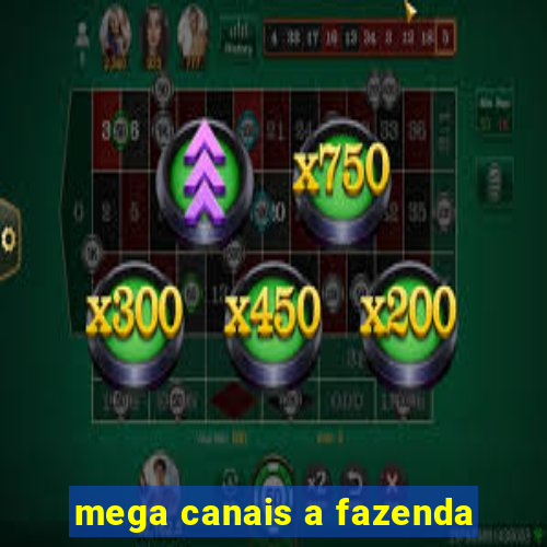 mega canais a fazenda