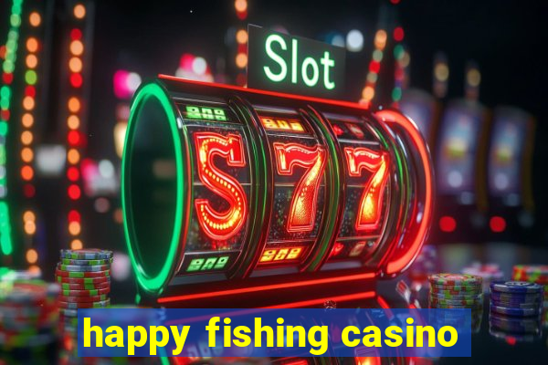 happy fishing casino