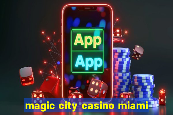 magic city casino miami