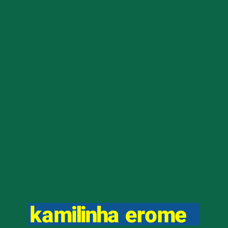 kamilinha erome