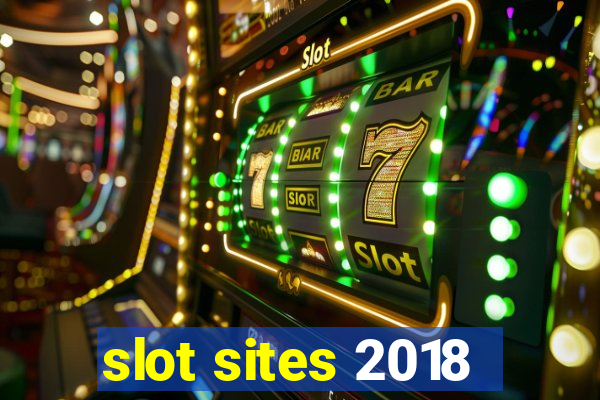 slot sites 2018