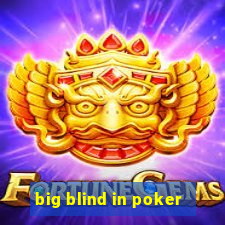 big blind in poker