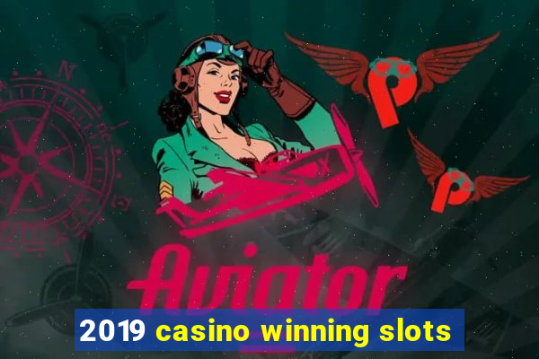 2019 casino winning slots