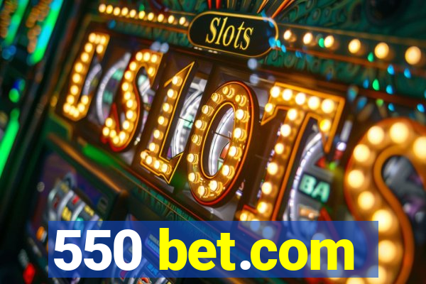 550 bet.com