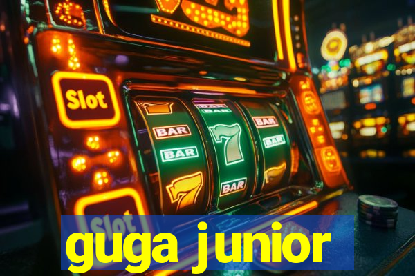 guga junior