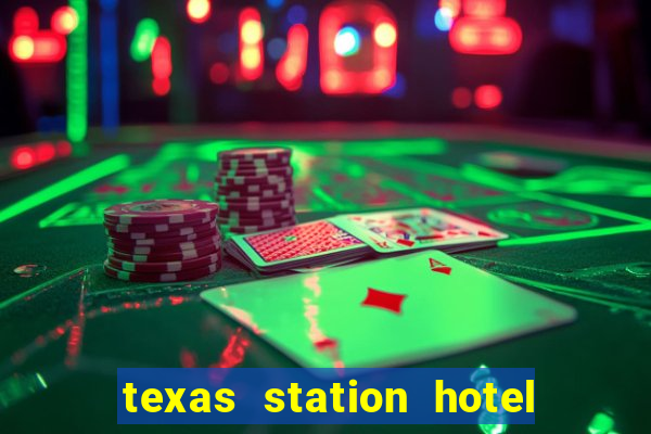 texas station hotel casino las vegas