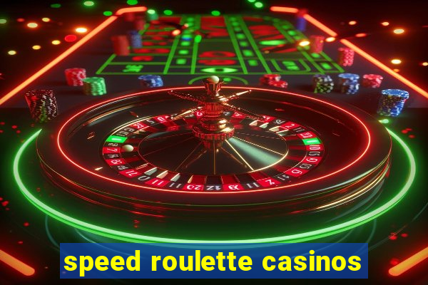 speed roulette casinos