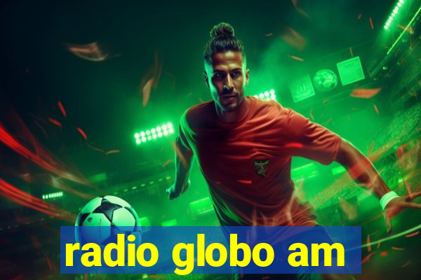 radio globo am