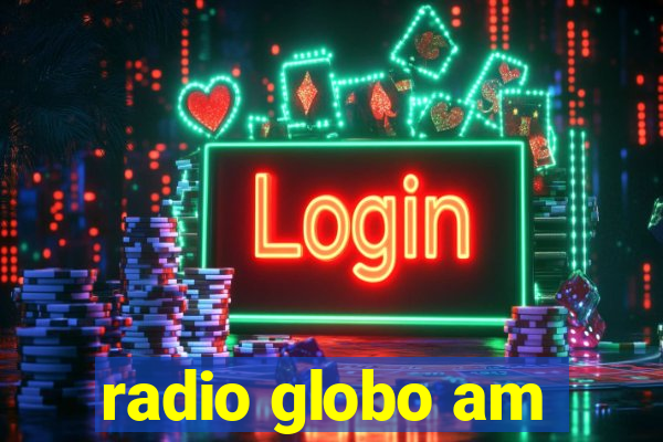 radio globo am