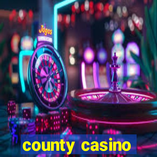 county casino