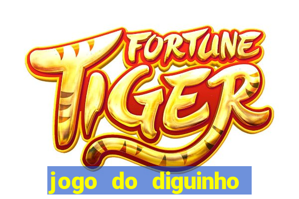 jogo do diguinho para ganhar dinheiro