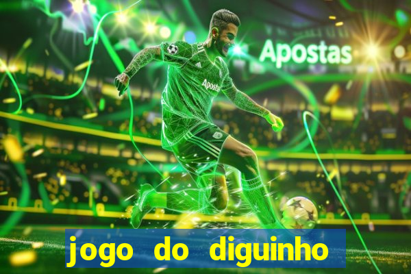 jogo do diguinho para ganhar dinheiro