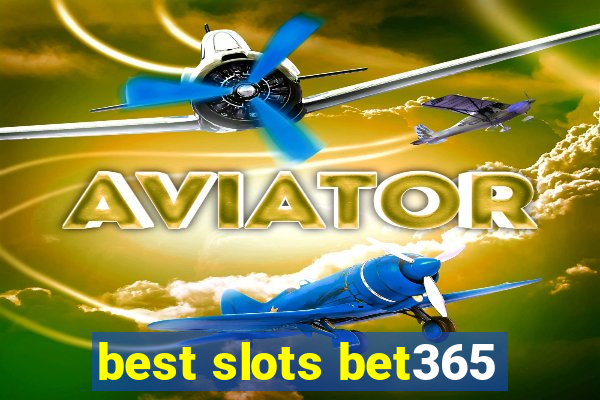 best slots bet365