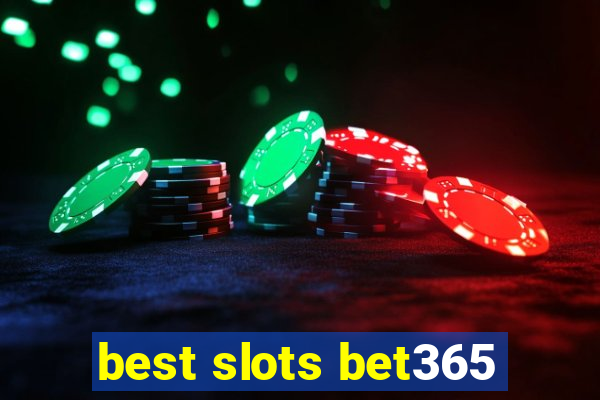 best slots bet365