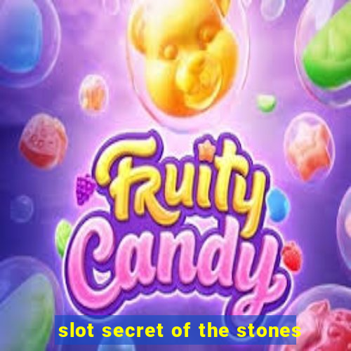 slot secret of the stones