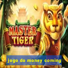 jogo do money coming