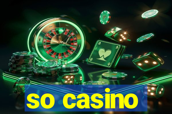 so casino