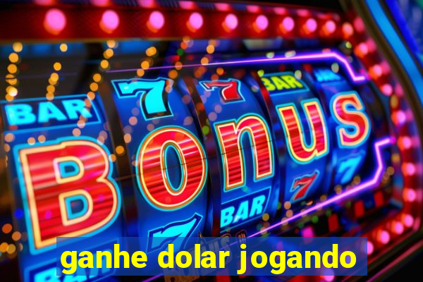 ganhe dolar jogando